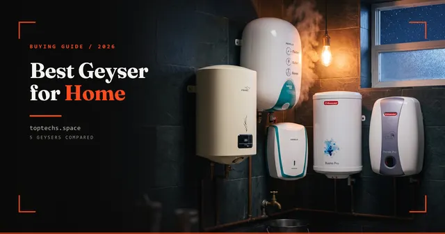 Best Geyser for Home in India (2026): Tested Picks