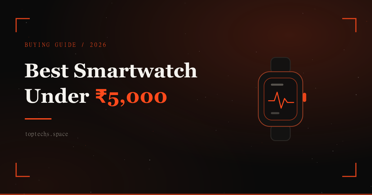 Best Smartwatch Under ₹5,000 in India (2026): Tested
