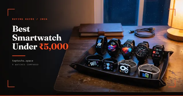 Best Smartwatch Under ₹5,000 in India (2026): Tested