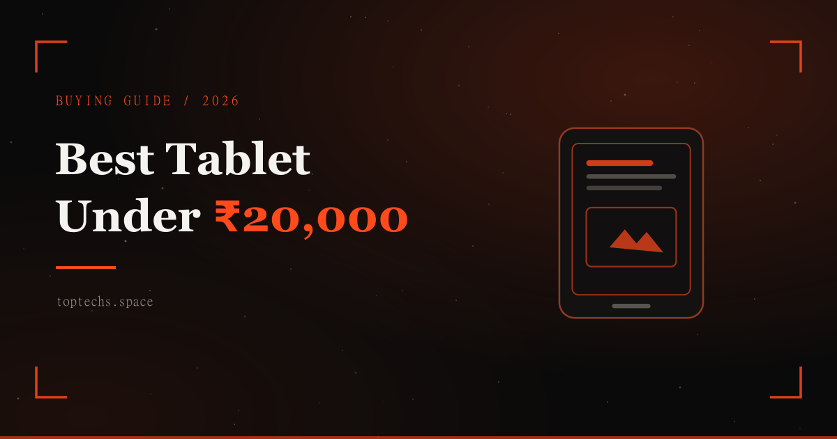 Best Tablet Under ₹20,000 in India (2026): Tested