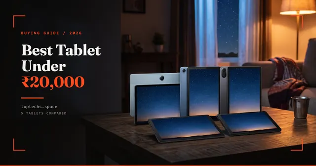 Best Tablet Under ₹20,000 in India (2026): Tested